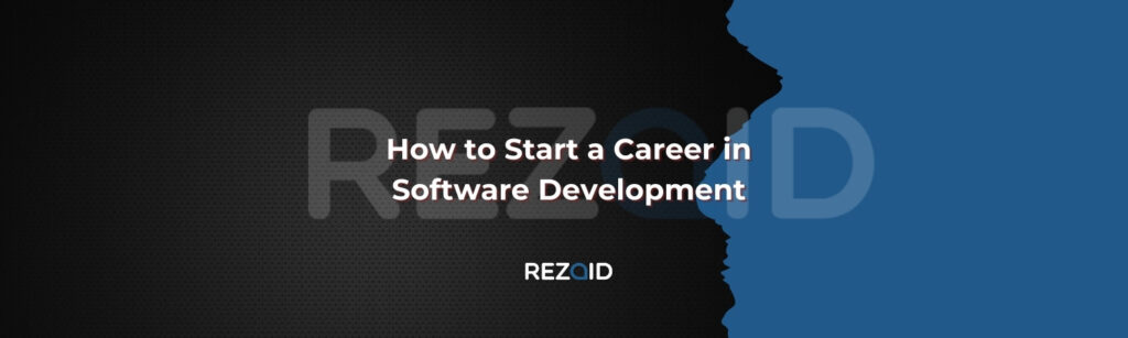 How to Start a Career in Software Development