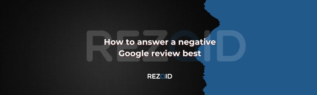 How to answer a negative Google review best