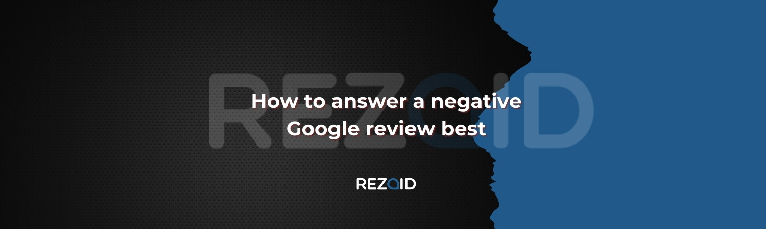 How to answer a negative Google review best
