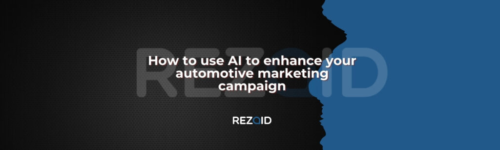 How to use AI to enhance your automotive marketing campaign