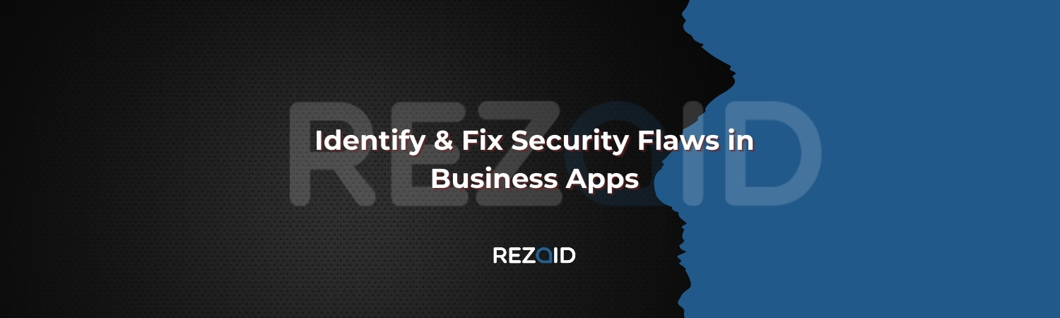 Identify & Fix Security Flaws in Business Apps