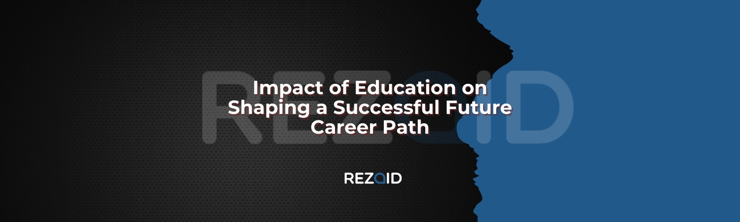 Impact of Education on Shaping a Successful Future Career Path