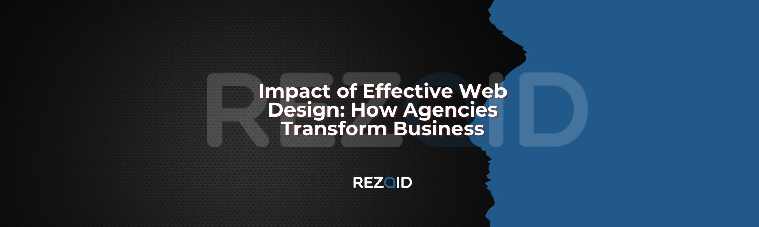 Impact of Effective Web Design How Agencies Transform Business