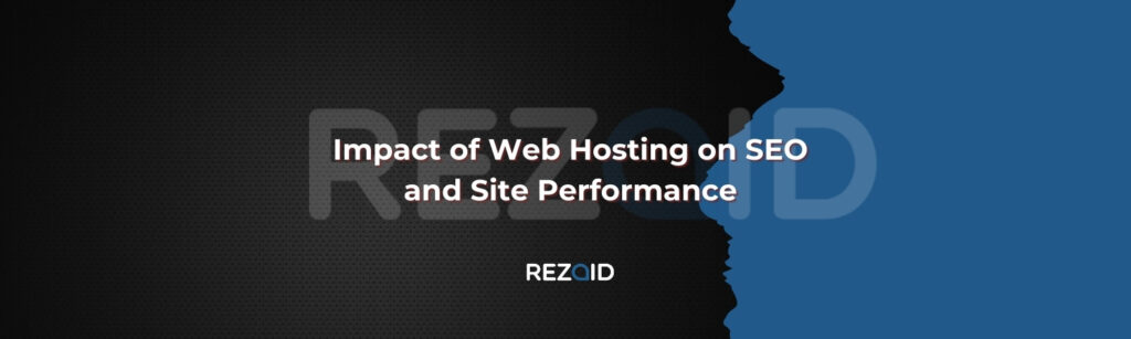Impact of Web Hosting on SEO and Site Performance