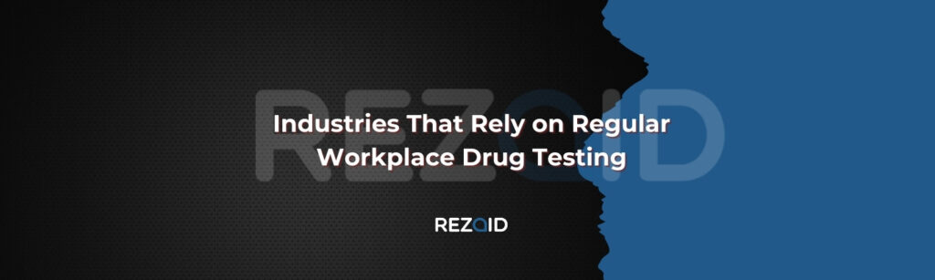 Industries That Rely on Regular Workplace Drug Testing