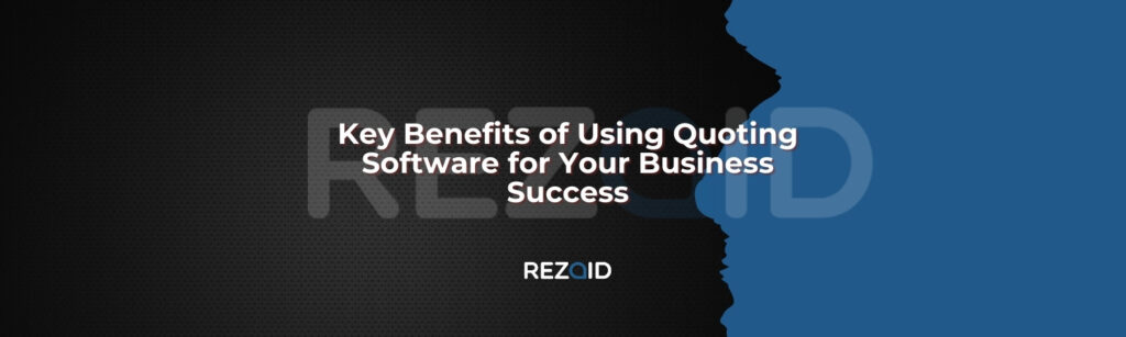 Key Benefits of Using Quoting Software for Your Business Success