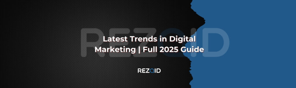 Latest Trends in Digital Marketing _ Full 2025 Guide