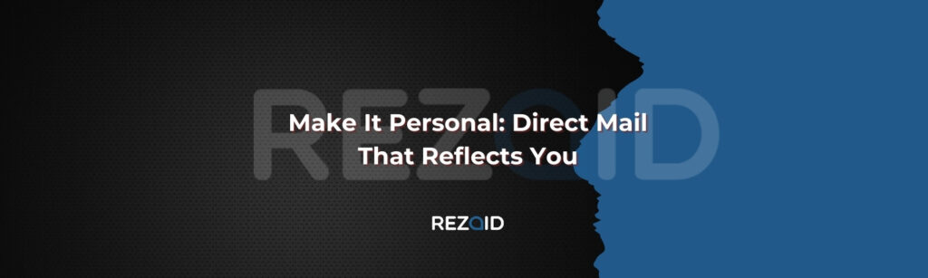 Make It Personal Direct Mail That Reflects You