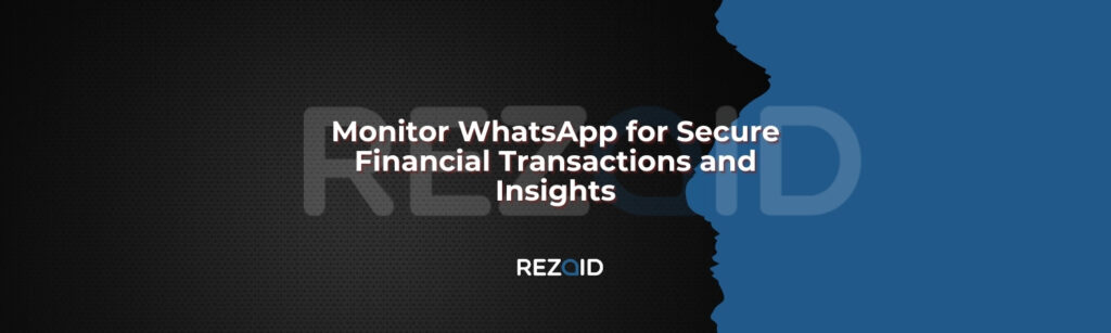Monitor WhatsApp for Secure Financial Transactions and Insights