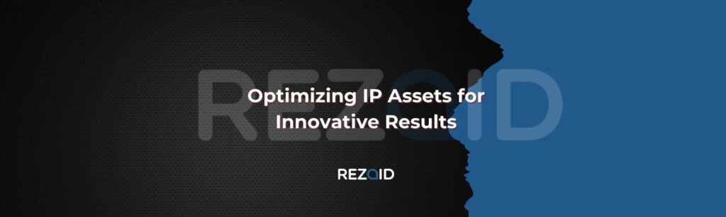 Optimizing IP Assets for Innovative Results