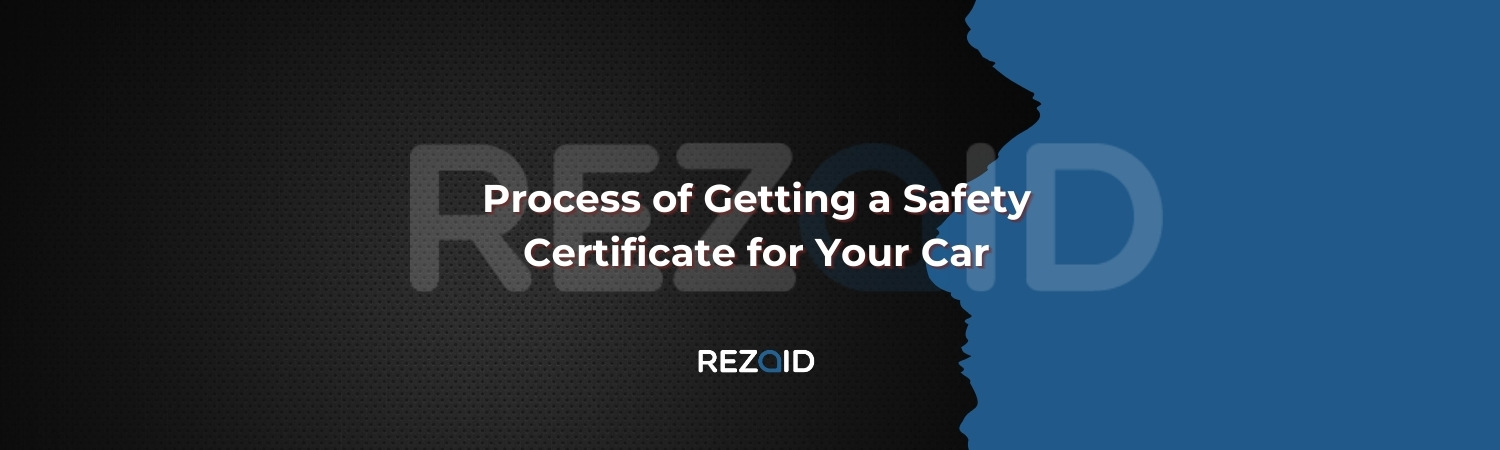 Process of Getting a Safety Certificate for Your Car