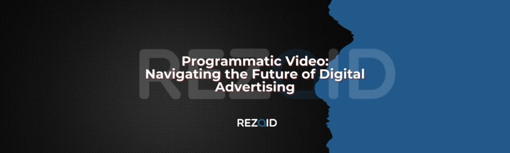 Programmatic Video Navigating the Future of Digital Advertising