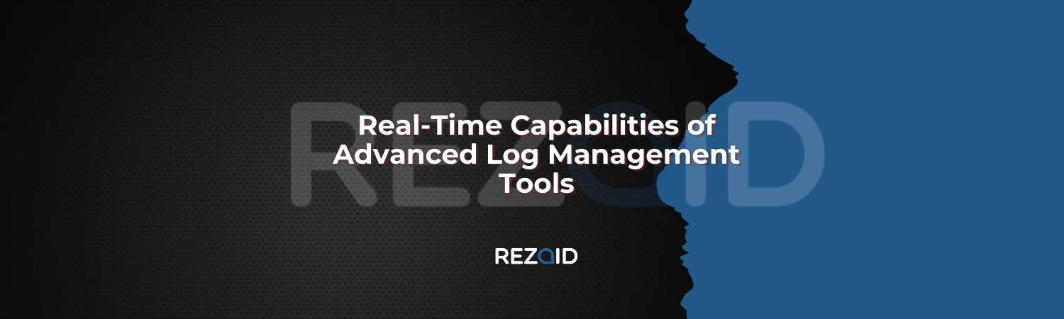 Real-Time Capabilities of Advanced Log Management Tools