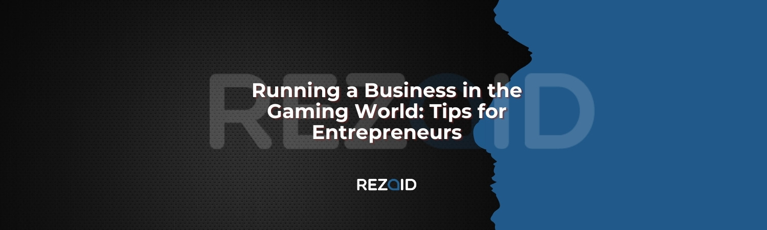 Running a Business in the Gaming World_ Tips for Entrepreneurs