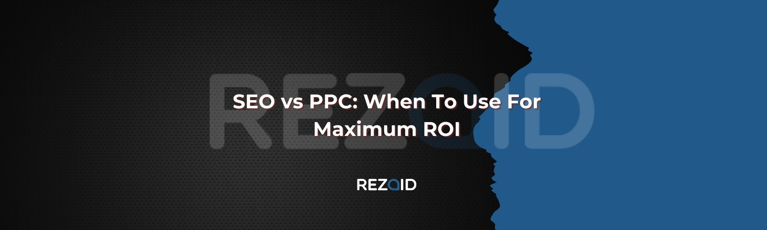SEO vs PPC: When to Choose for Maximum ROI