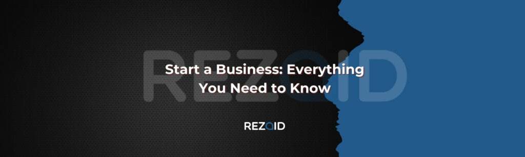 Start a Business Everything You Need to Know