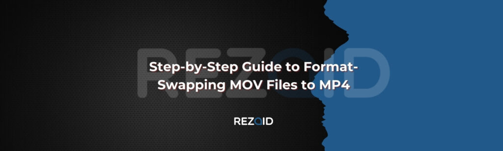 Step-by-Step Guide to Format-Swapping MOV Files to MP4