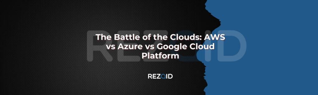 The Battle of the Clouds AWS vs Azure vs Google Cloud Platform