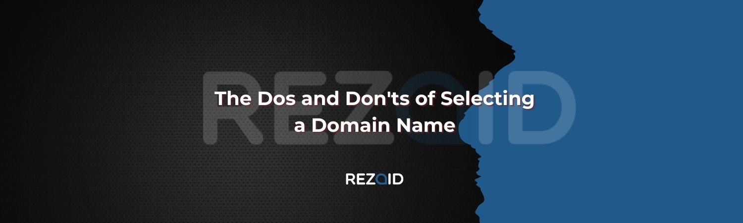 The Dos and Don'ts of Selecting a Domain Name