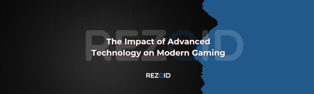 The Impact of Advanced Technology on Modern Gaming