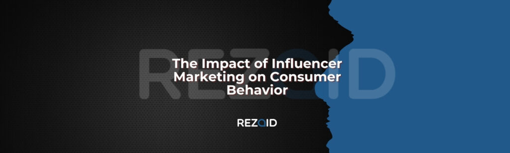 The Impact of Influencer Marketing on Consumer Behavior