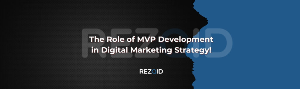 The Role of MVP Development in Digital Marketing Strategy!