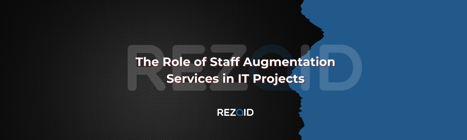 The Role of Staff Augmentation Services in IT Projects