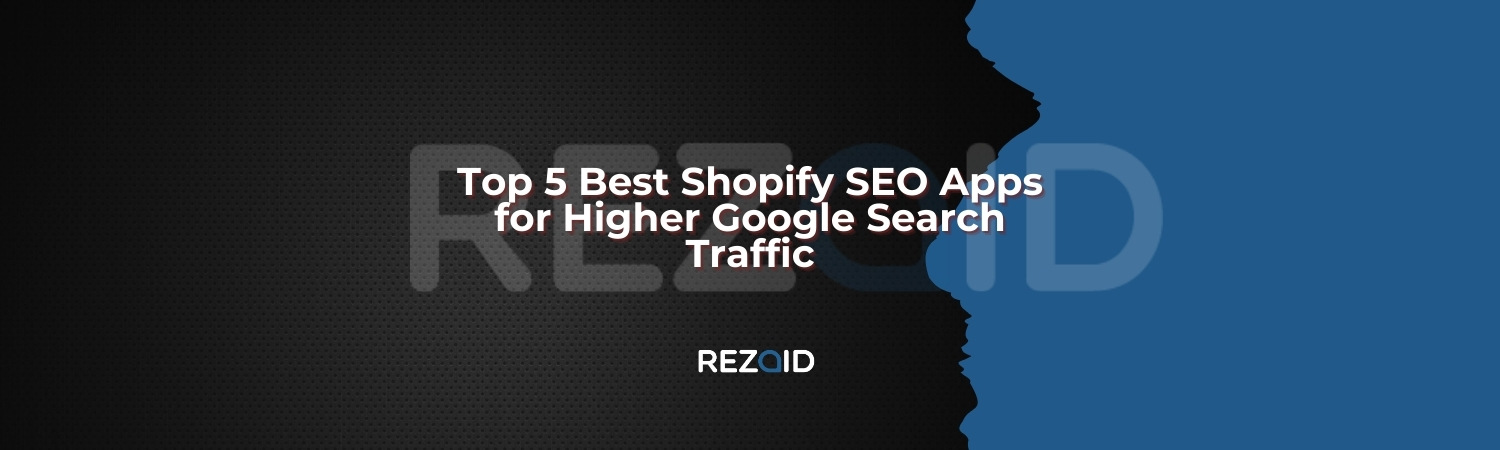 Top 5 Best Shopify SEO Apps for Higher Google Search Traffic