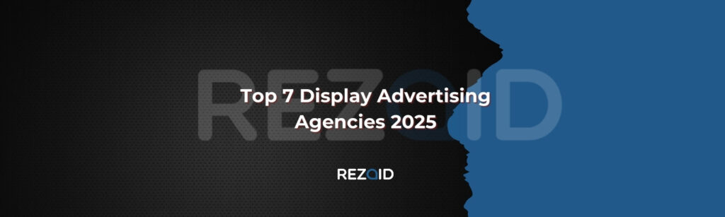 Top 7 Display Advertising Agencies 2025