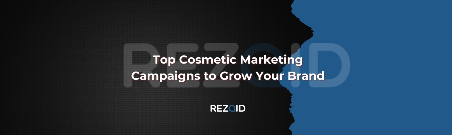 Top Cosmetic Marketing Campaigns to Grow Your Brand