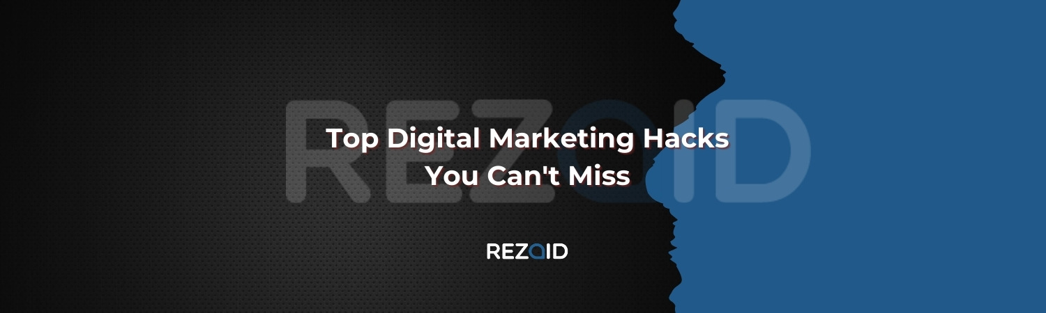 Top Digital Marketing Hacks You Can't Miss