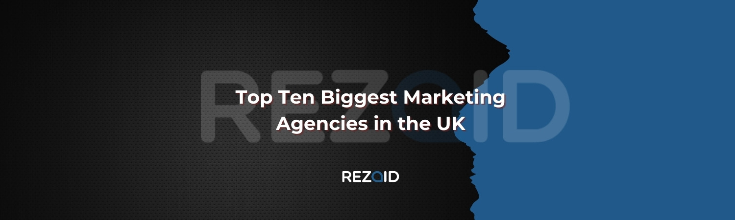 Top Ten Biggest Marketing Agencies in the UK