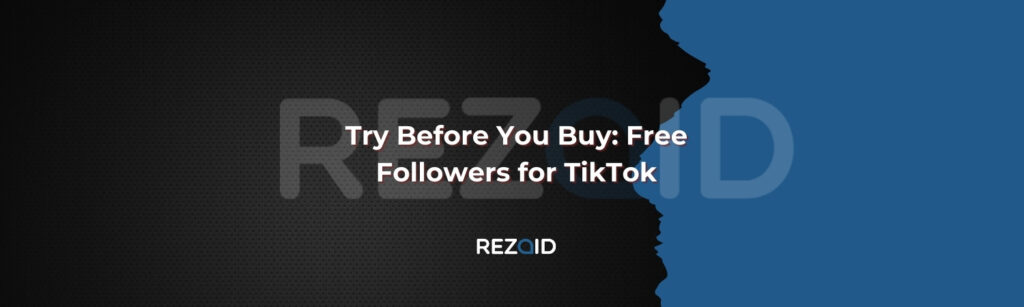 Try Before You Buy Free Followers for TikTok