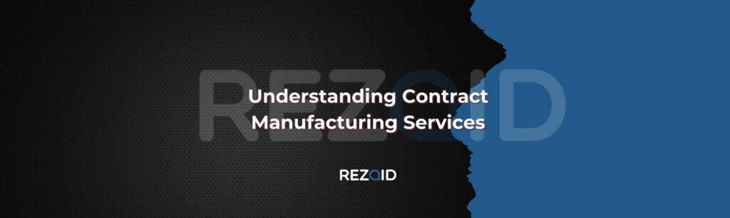 Understanding Contract Manufacturing Services