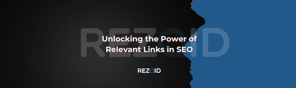 Unlocking the Power of Relevant Links in SEO