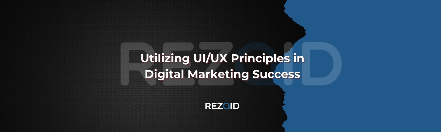 Utilizing UI UX Principles in Digital Marketing Success