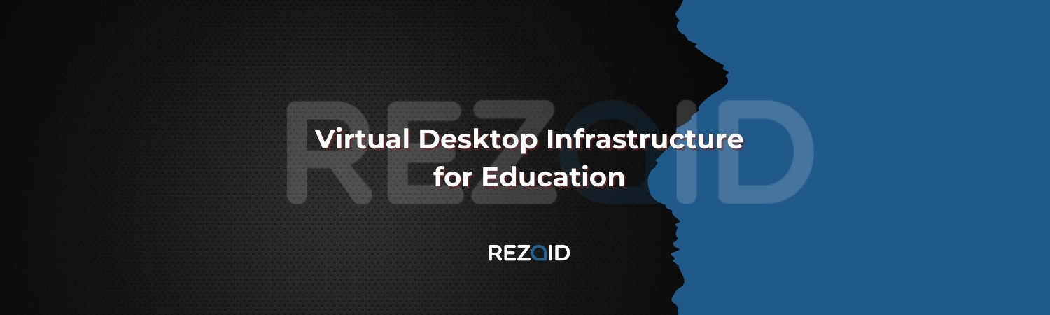 Virtual Desktop Infrastructure for Education