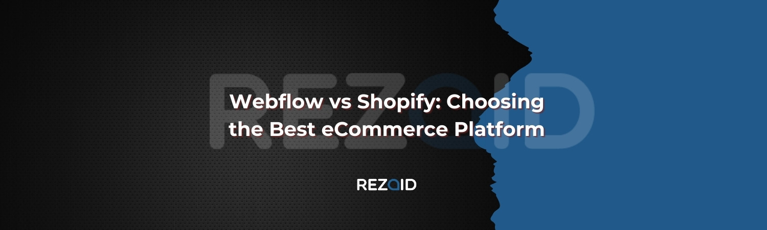 Webflow vs Shopify Choosing the Best eCommerce Platform