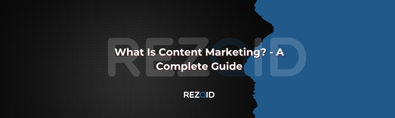 What Is Content Marketing_ - A Complete Guide