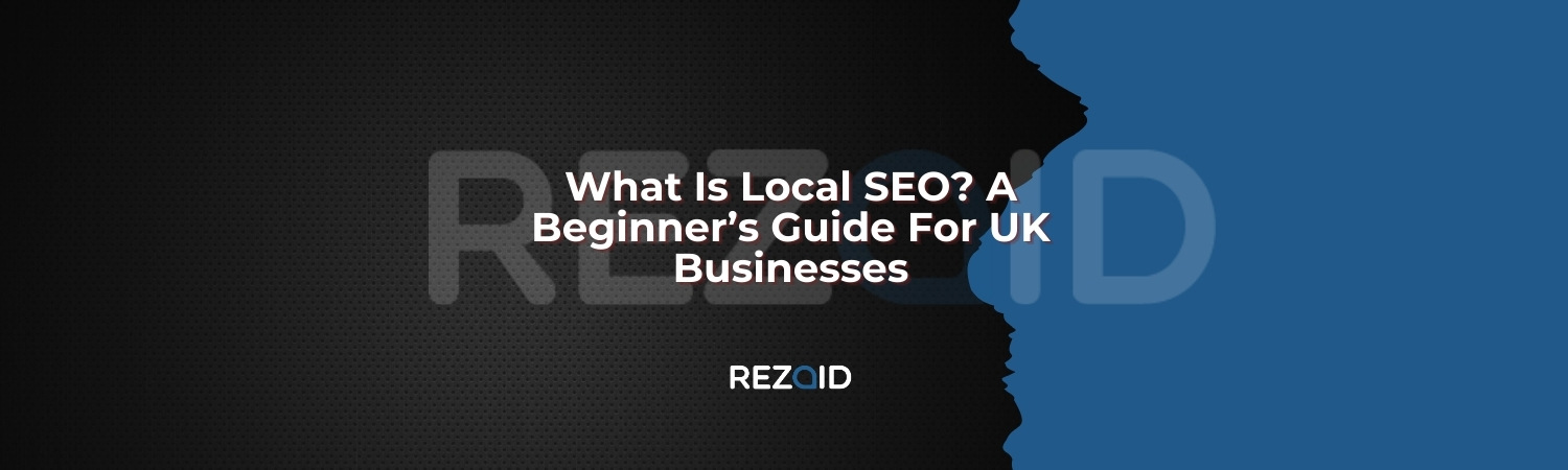 What Is Local SEO_ A Beginner’s Guide For UK Businesses
