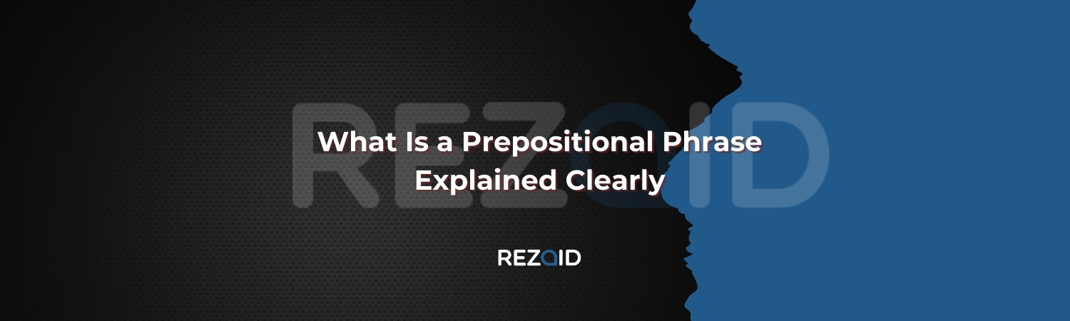 What Is a Prepositional Phrase Explained Clearly
