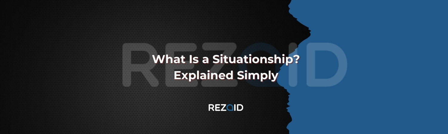 What Is a Situationship Explained Simply