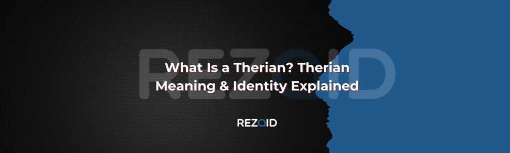 What Is a Therian Therian Meaning & Identity Explained