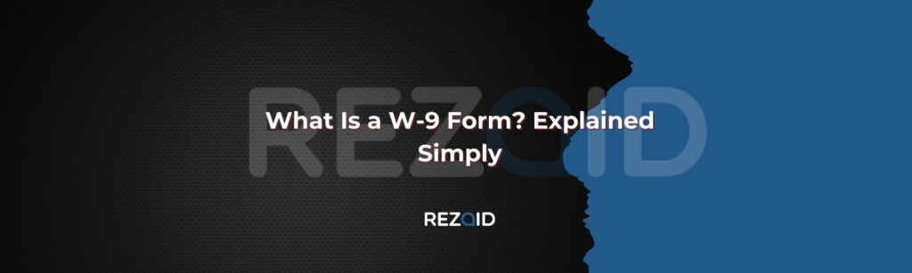 What Is a W-9 Form Explained Simply