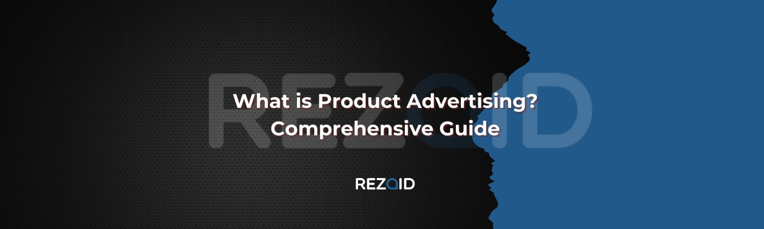What is Product Advertising Comprehensive Guide