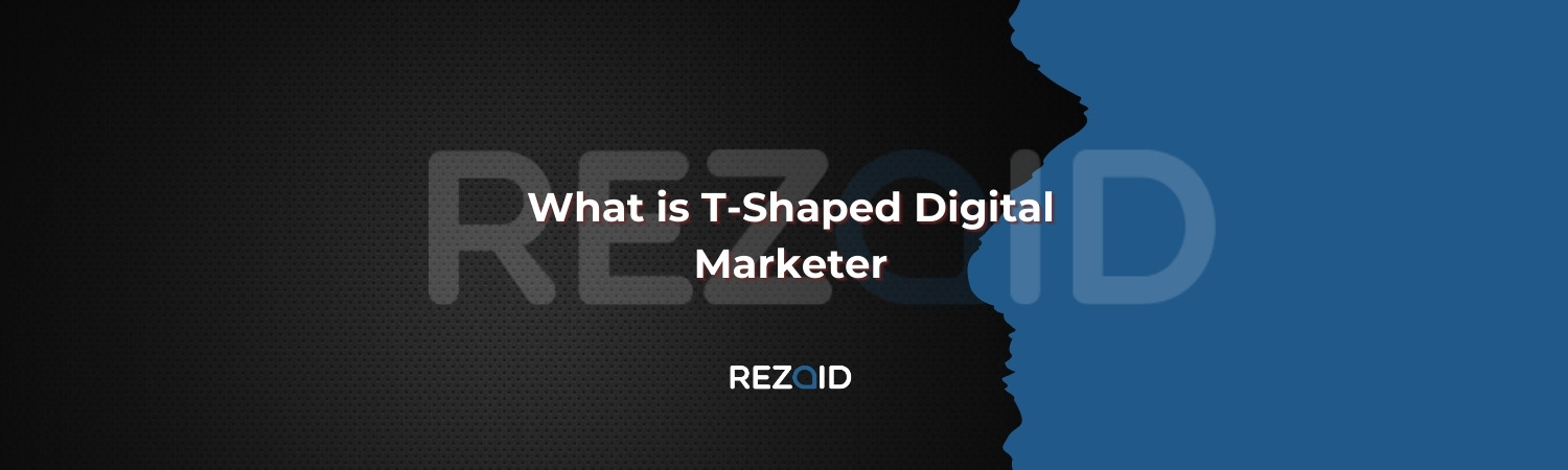 What is T-Shaped Digital Marketer