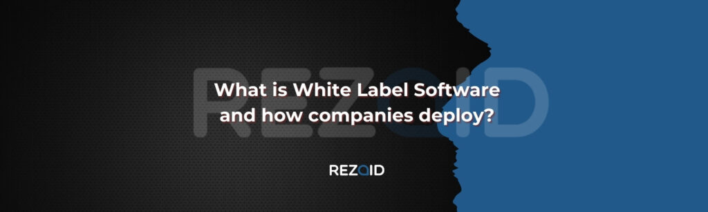What is White Label Software and how companies deploy