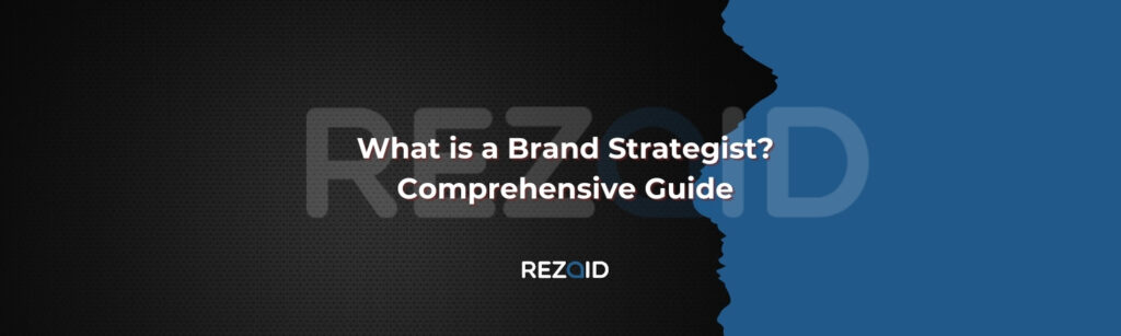 What is a Brand Strategist_ Comprehensive Guide