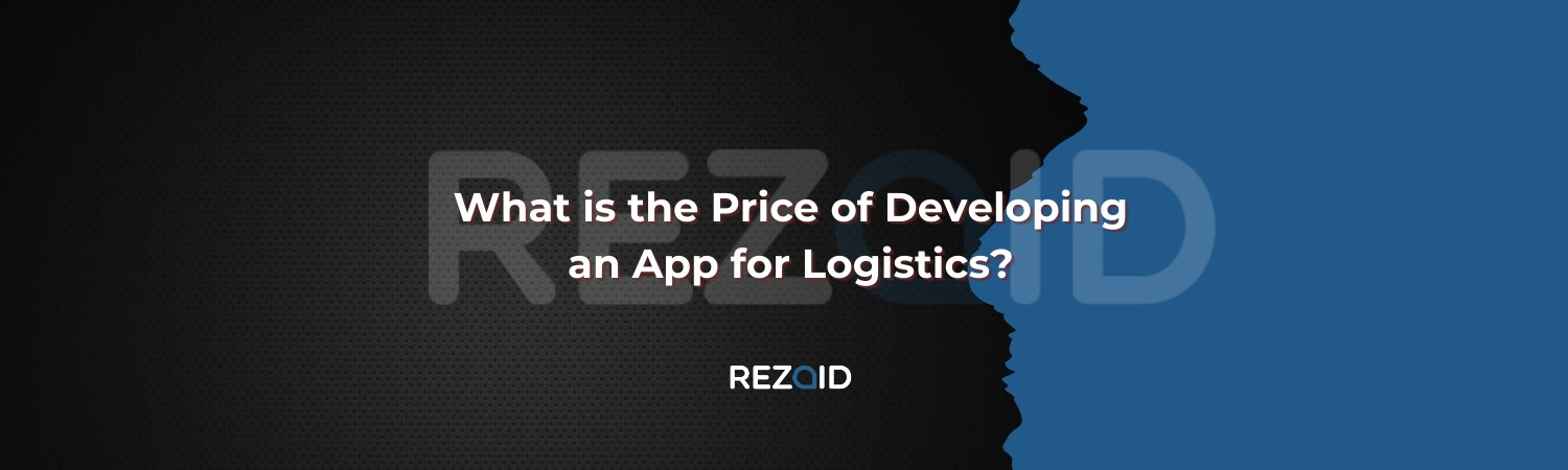 What is the Price of Developing an App for Logistics