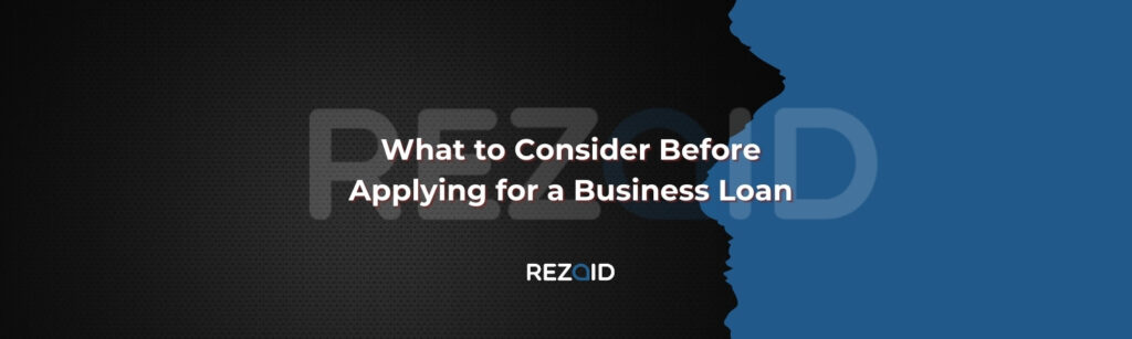 What to Consider Before Applying for a Business Loan